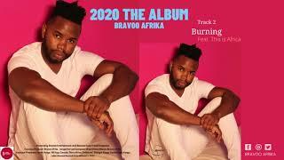 Bravoo Afrika - Burning 2020 The Album Feat. This is  Africa