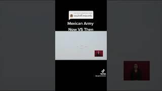 Mexican Army Now VS Then