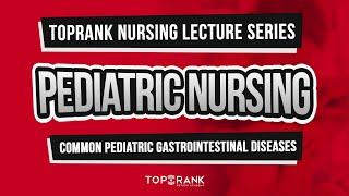 TopRank Nursing Lecture Series Pediatric Nursing