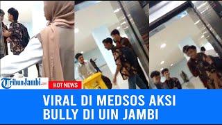 Viral di Medsos Aksi Bullying di UIN Jambi