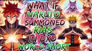 What if Naruto Summoned Rias in Dxd World Short ?Movie 1