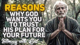 This Why God Wants You to Trust His Plan for Your Future Christian Motivation