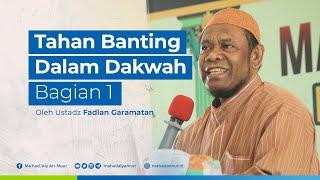 Tahan Banting Dalam Dakwah Bagian 1 - Ustadz Fadlan Garamatan