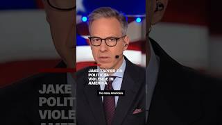 Jake Tapper We are living in an era of political violence