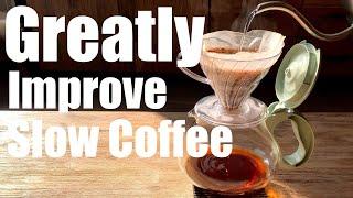 How To Greatly Improve Slow Coffee and Pour Over Flavor Not Clickbait