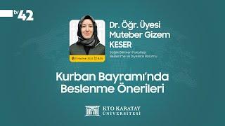 Dr. Öğr. Üyesi Muteber Gizem Keser - Kurban Bayramında Beslenme Önerileri