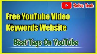 How To Get Best Tags On YouTube In Tamil Selva Tech