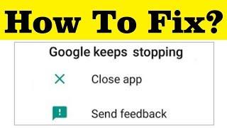 How To Fix Google Keeps Stopping Error In Android Mobile