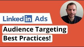 LinkedIn Ads Audience Targeting Best Practices Targeting Options Tips & Campaign Manager Tutorial