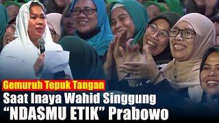 Gemuruh Tepuk Tangan Saat Inaya Wahid Singgung NDASMU ETIK Prabowo ..