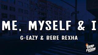 G-Eazy & Bebe Rexha - Me Myself & I Lyrics