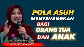 POLA ASUH MENYENANGKAN BAGI ORANG TUA DAN ANAK - dr. Aisah Dahlan CHt.