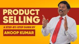 How To Sell A Product  A Step-By-Step Video Guide By Anoop Kumar