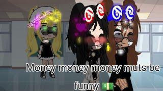 Money money money muts be funny{Meme Gc