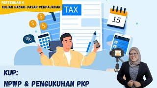 MEET 4 DASAR-DASAR PERPAJAKAN - KUP NPWP & PENGUKUHAN PKP