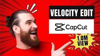 Velocity Edit In CapCut Tutorial