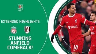  STUNNING ANFIELD COMEBACK  Liverpool v Fulham Carabao Cup extended highlights