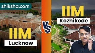 IIM Lucknow vs IIM Kozhikode  Which one is better  Courses  Fees  Placements