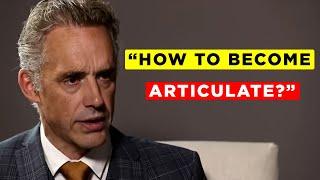 Jordan Peterson on How To Become Articulate - BEST ADVICE