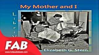 My Mother and I Full Audiobook by Elizabeth Gertrude STERN by Memoirs Fiction