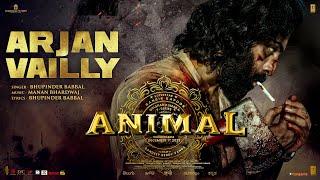ANIMAL ARJAN VAILLY  Ranbir Kapoor  Sandeep Vanga  Bhupinder B Manan B  Bhushan K