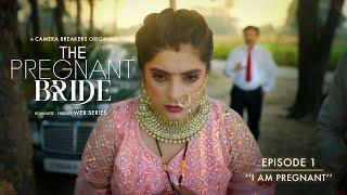 The Pregnant Bride  EP1 - I Am Pregnant  Romantic Thriller Web Series 2023  Camera Breakers