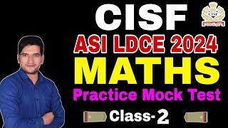 CISF ASI LDCE 2024  MATHS Practice Set 02  CISF ASI LDCE 2024 Maths Class  CISF ASI 2024  MATHS