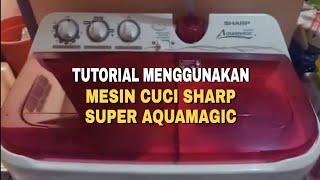 TUTORIAL MENGGUNAKAN MESIN CUCI 2 TABUNG SHARP SUPER AQUAMAGIC