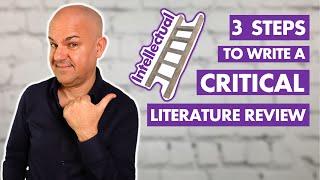 How to write a CRITICAL Literature Review You MUST follow these 3 STEPS