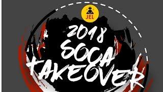 2018 Soca Take Over Tunes To Know Before You Land 2018 Soca Mix  DJ JEL