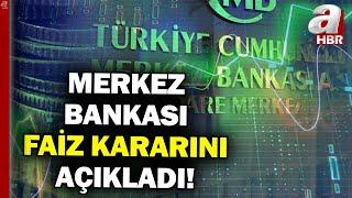 Merkez Bankası Kritik Faiz Kararını Açıkladı  A Haber