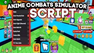 Anime Combats Simulator Script  Hack GUI  Auto Farm Auto Hatch Auto PunchClick & More *2024*