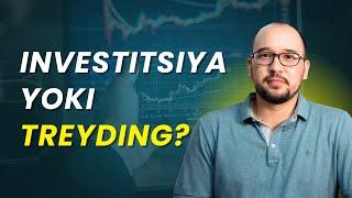 Investitsiya yoki treyding qaysi biri siz uchun?