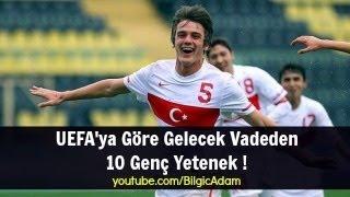 UEFAya Göre Gelecek Vadeden 10 Genç Yetenek 