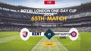 Royal London One-Day Cup Live  Live Kent Vs Northamptonshire Live - T20 Blast KEN vs NOR Live