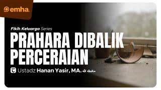  LIVE PRAHARA DIBALIK PERCERAIAN  Fikih Keluarga  Ustadz Hanan Yasir MA