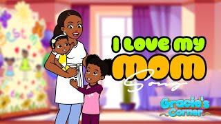 I Love My Mom  An Original Song by Gracie’s Corner  Nursery Rhymes + Kids Songs