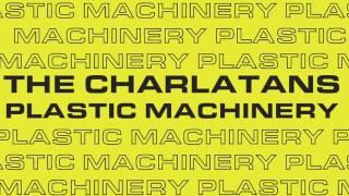 The Charlatans - Plastic Machinery