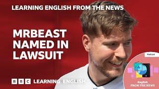 MrBeast named in lawsuit BBC Learning English from the News