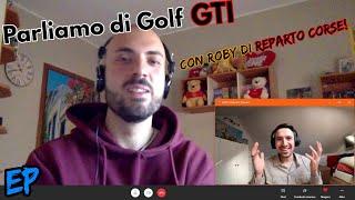 Parliamo di Golf GTI e non solo con Roby di Reparto Corse