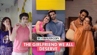 FilterCopy  The Girlfriend We All Deserve  Ft. Ayush Barkha Dhruv Aisha Karan Eesha