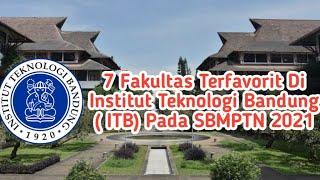 7 Fakultas Terfavorit Di Institut Teknologi Bandung  ITB Pada SBMPTN 2021