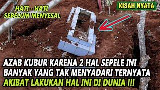 HATI - HATI  AZAB KUBUR KARENA 2 HAL SEPELE SEBELUM MENYESAL ...