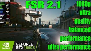 GTX 1660 SUPER  Cyberpunk 2077 Patch 1.61 FSR 2.1 - 1080p Ultra FSR All Settings