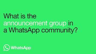 What Is The Announcement Group in a WhatsApp Community?  WhatsApp