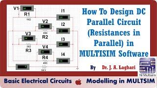 How To Design DC Parallel Circuit Resistances in Parallel in MULTISIM  Dr. J. A. Laghari