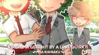 .. Kirishima Gets Hit By A LOVE QUIRK⁉️ \\ { KIRIBAKU mini skit }\\..