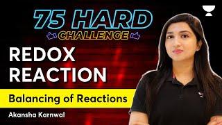Redox Reaction  Balancing of Reactions  75 Hard Challenge  Akansha
