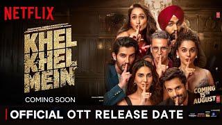 Khel Khel Mein OTT Release Date Confirmed @NetflixIndiaOfficial @PrimeVideoIN @SonyMAX OTT date