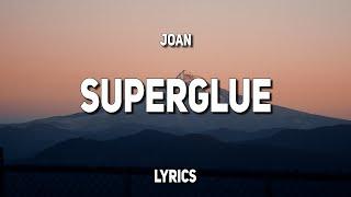 joan - superglue Lyrics